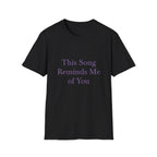 This Song Reminds Me of You Tee
