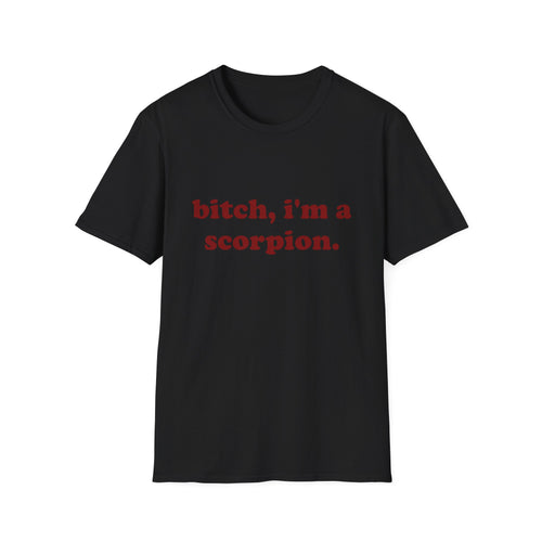 Bitch, I'm A Scorpion Tee