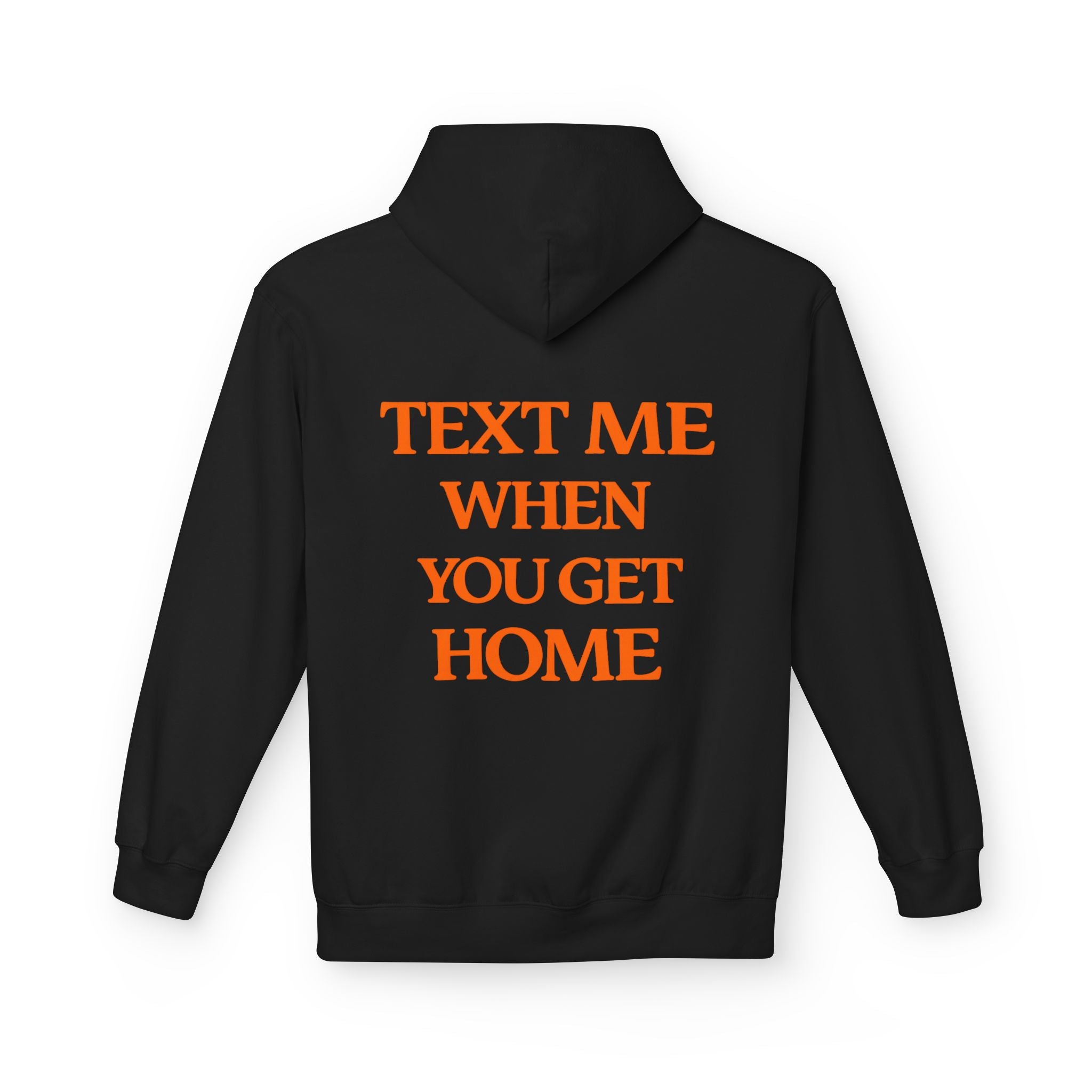 Text Me When You Get Home Hoodie