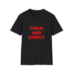 Thick And Strict Tee