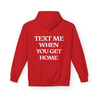 Text Me When You Get Home Hoodie