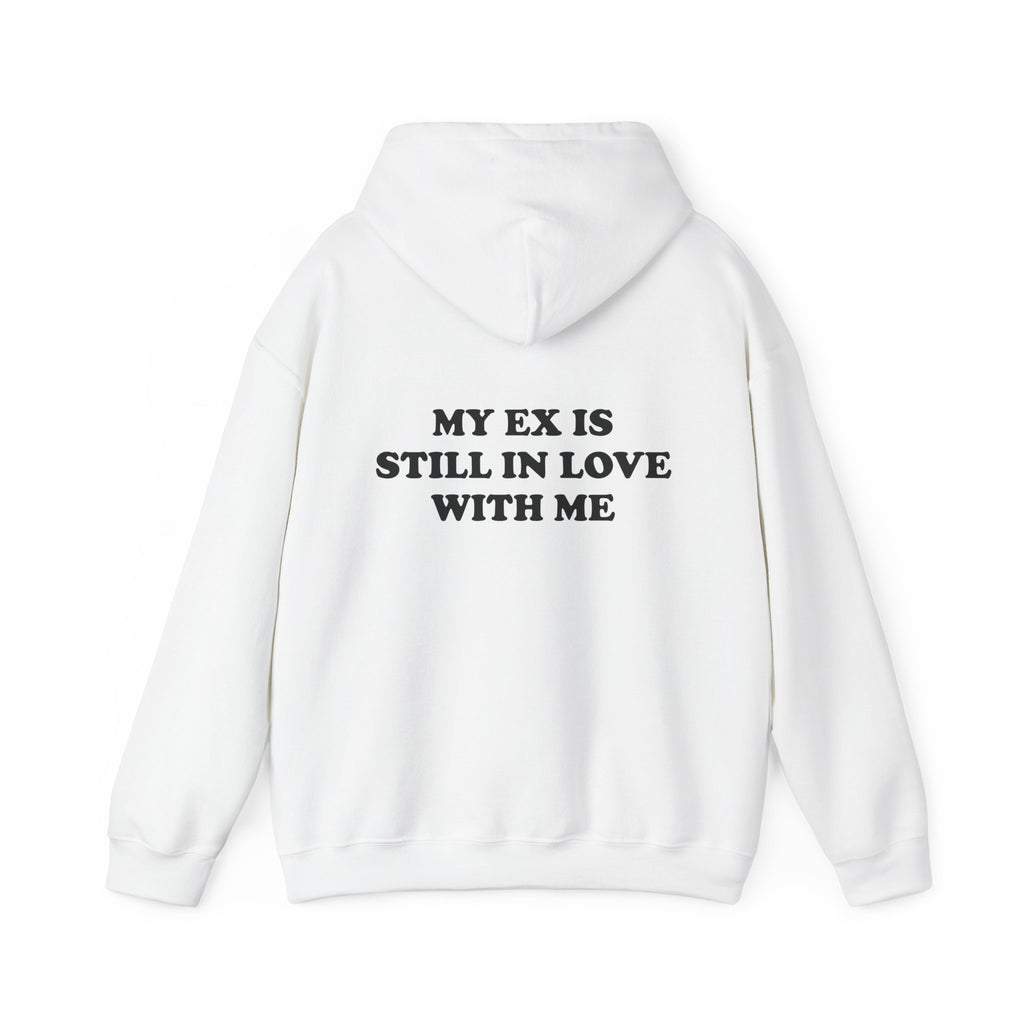My Ex Is Still In Love With Me Hoodie