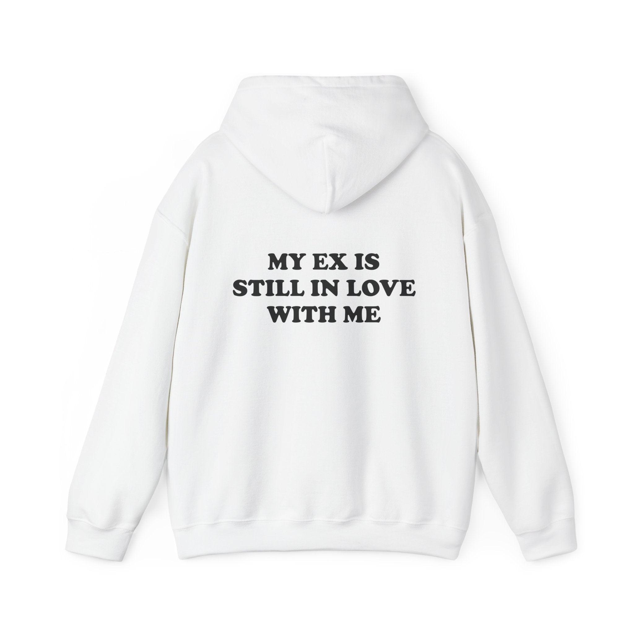 My Ex Is Still In Love With Me Hoodie