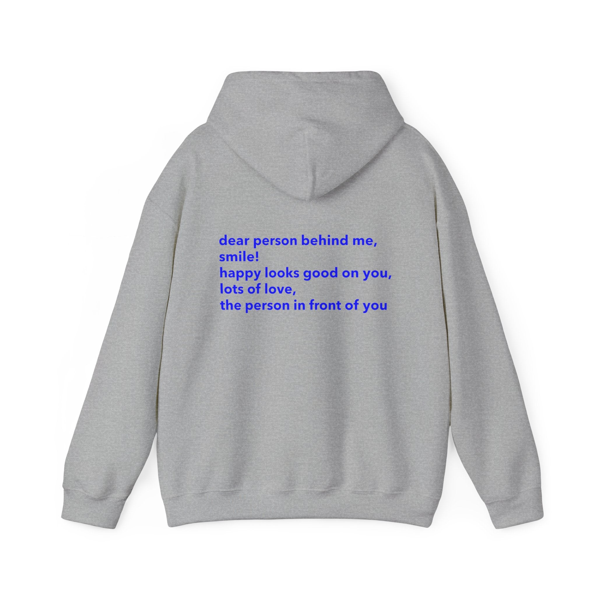 Dear Person Behind Me, Smile! Happy Looks Good On You, Lots Of Love, The Person In Front Of You Hoodie