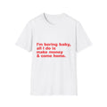 I'm Boring Baby, All I Do Is Make Money & Come Home Tee