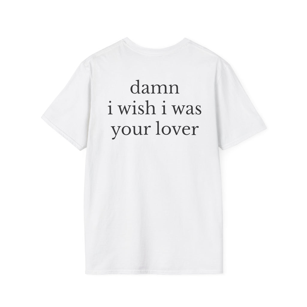 Damn I Wish I Was Your Lover Tee