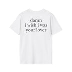 Damn I Wish I Was Your Lover Tee