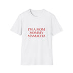 Im A Mom Mommy Mamacita Tee