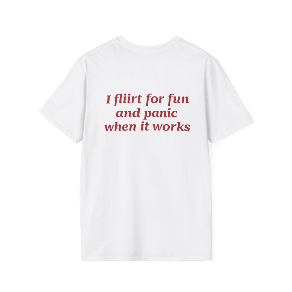 I Flirt For Fun And Panic When It Works Tee