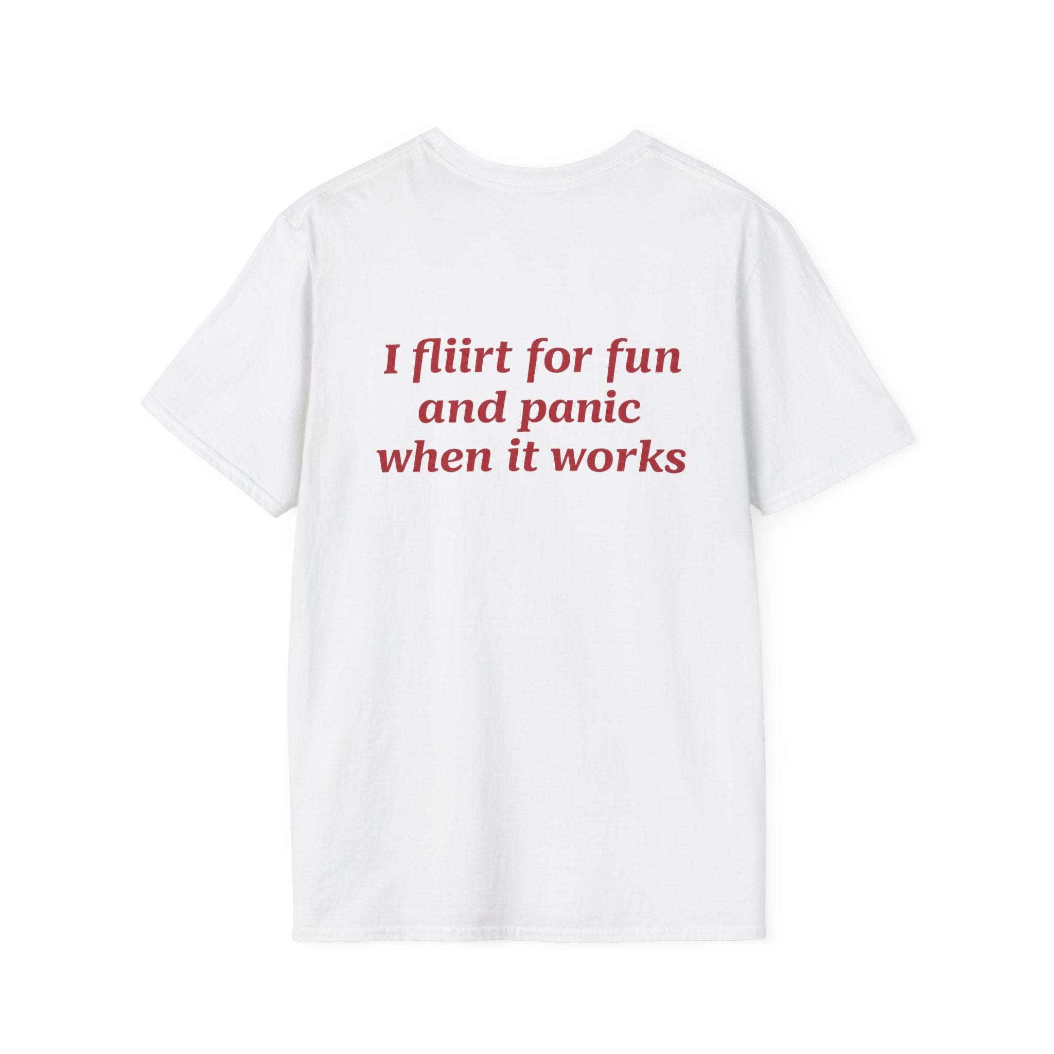 I Flirt For Fun And Panic When It Works Tee