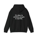 It's Okay To Unfollow People In Real Life Hoodie