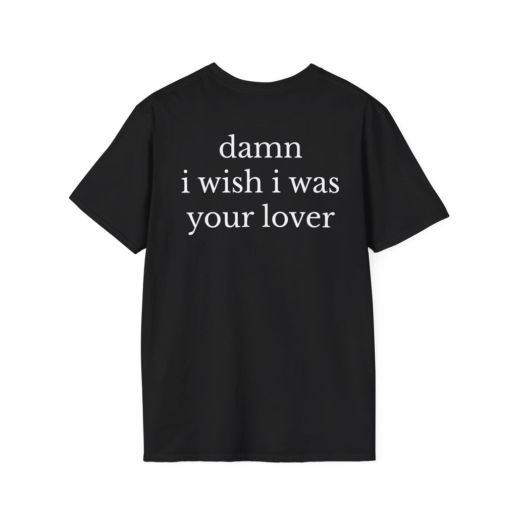 Damn I Wish I Was Your Lover Tee