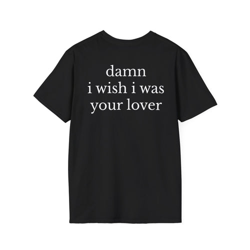 Damn I Wish I Was Your Lover Tee