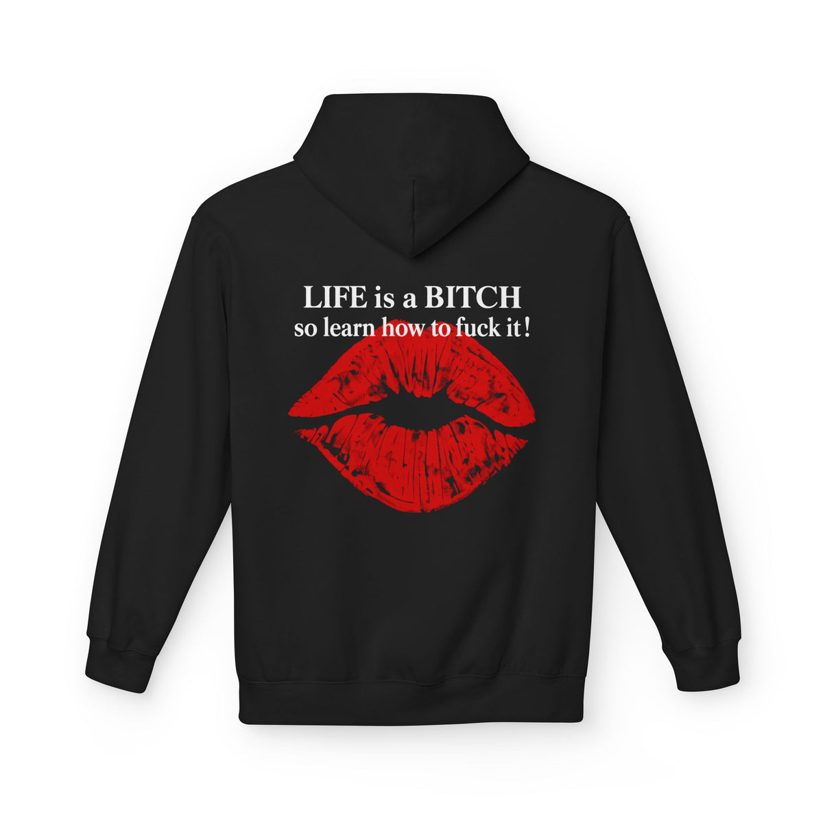 Life Is A Bitch So Learn How To Fuck It Hoodie