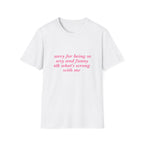 Sorry For Being So Sexy And Funny Idk What's Wrong With Me Tee