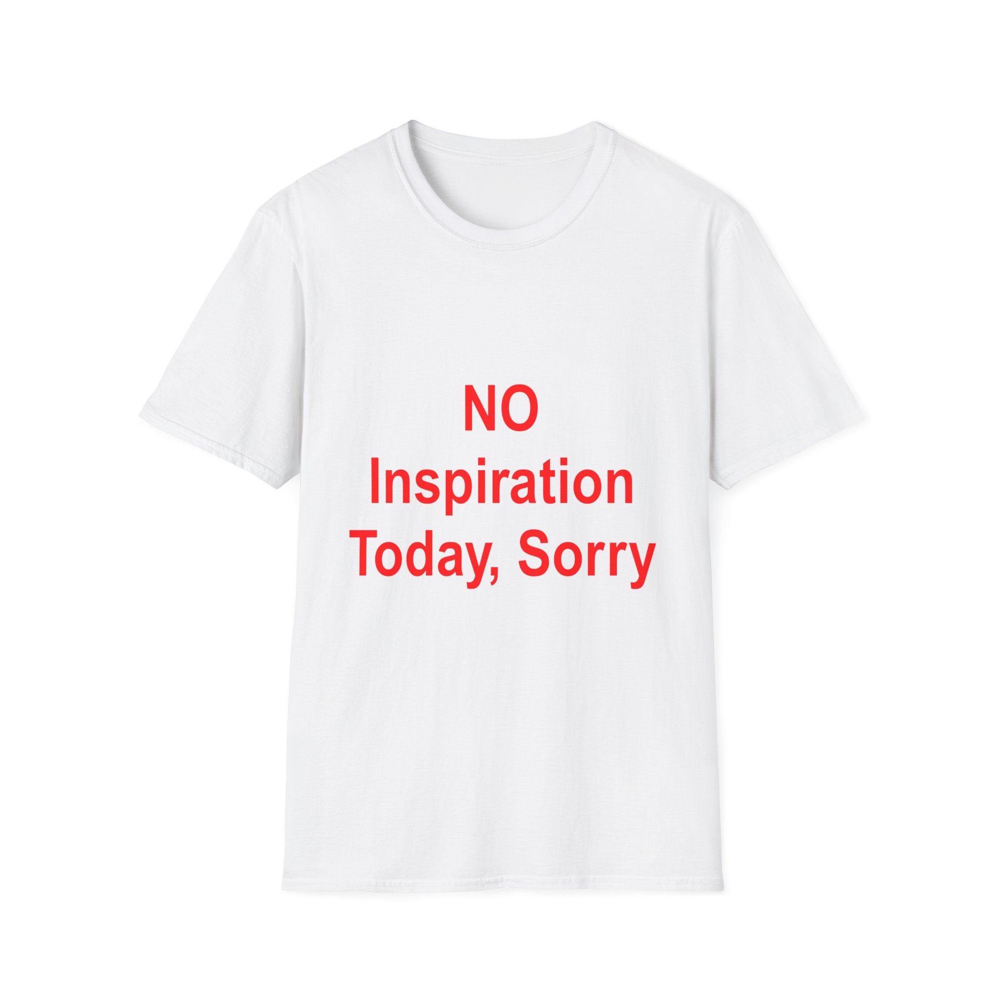 NO Inspiration Today, Sorry Tee