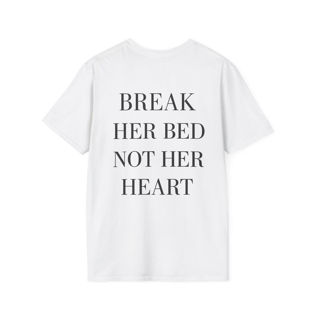 Break Her Bed Not Her Heart Tee