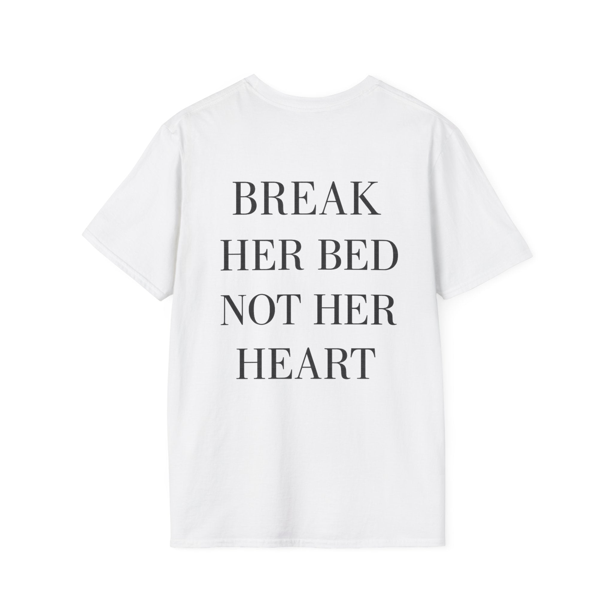 Break Her Bed Not Her Heart Tee