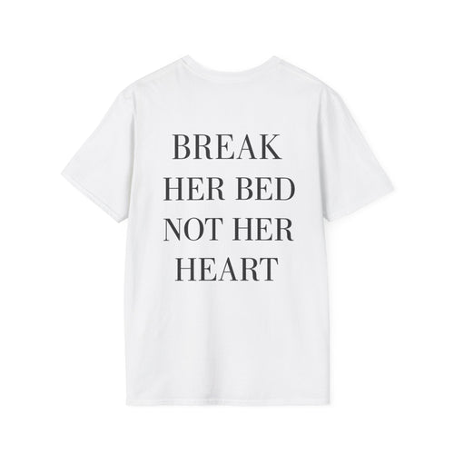 Break Her Bed Not Her Heart Tee