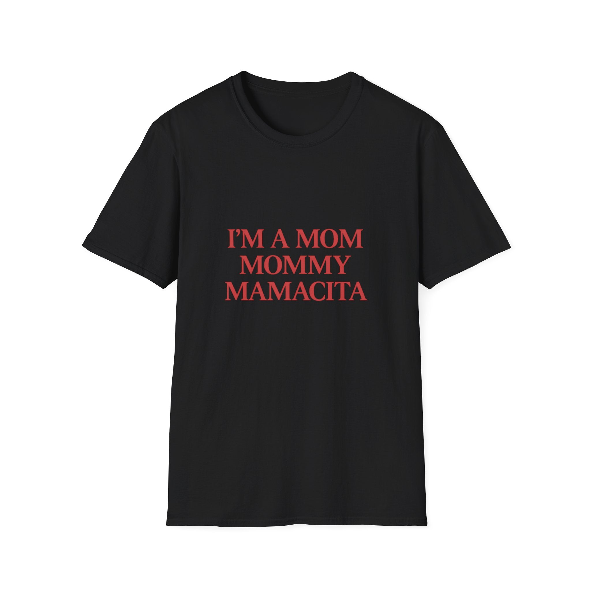 Im A Mom Mommy Mamacita Tee