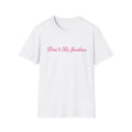 Don't Be Jealous Tee
