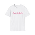 Don't Be Jealous Tee