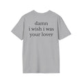 Damn I Wish I Was Your Lover Tee