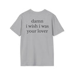 Damn I Wish I Was Your Lover Tee
