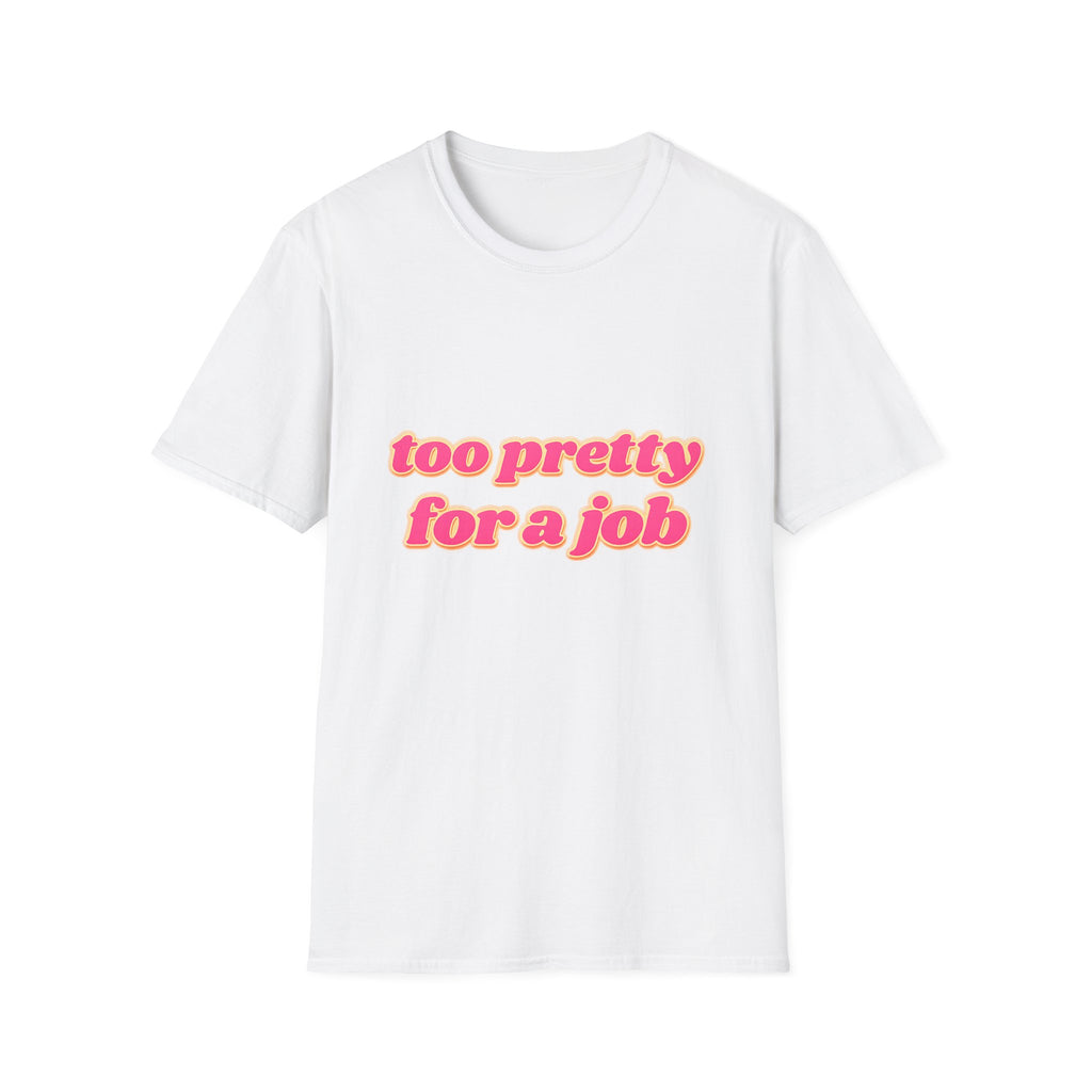 Too Pretty For A Job Tee