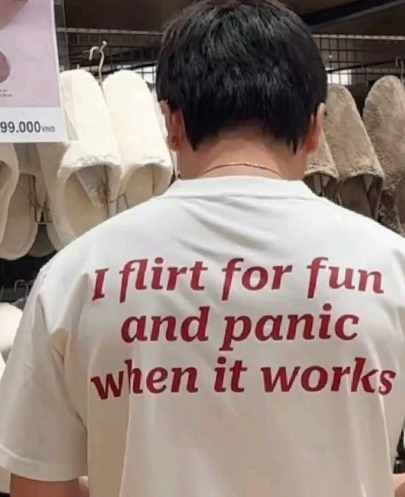I Flirt For Fun And Panic When It Works Tee