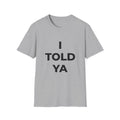 I Told Ya Tee