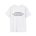 A Diamond In The Wrong Hands Is Just A Stone Tee