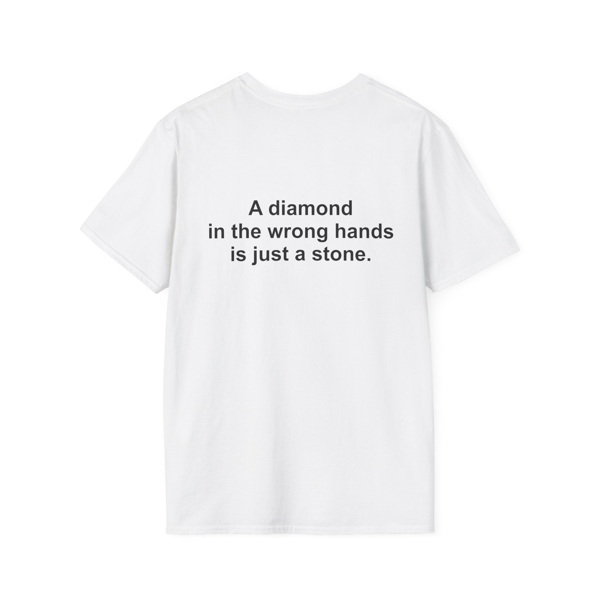 A Diamond In The Wrong Hands Is Just A Stone Tee