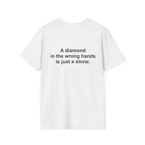 A Diamond In The Wrong Hands Is Just A Stone Tee