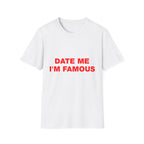 Date Me I'm Famous Tee