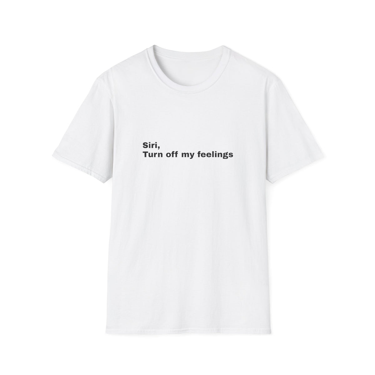 Siri, Turn Off My Feelings Tee