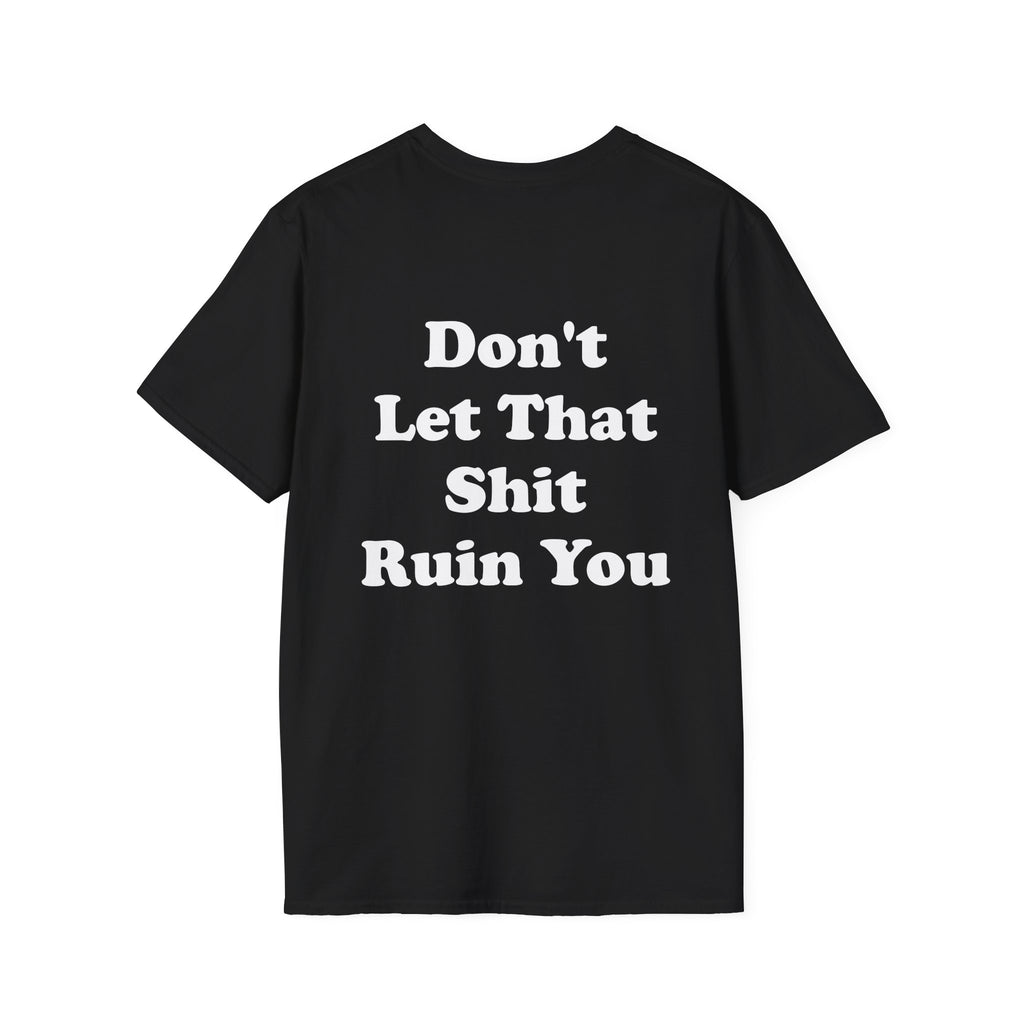 Don't Let That Shit Ruin You Tee