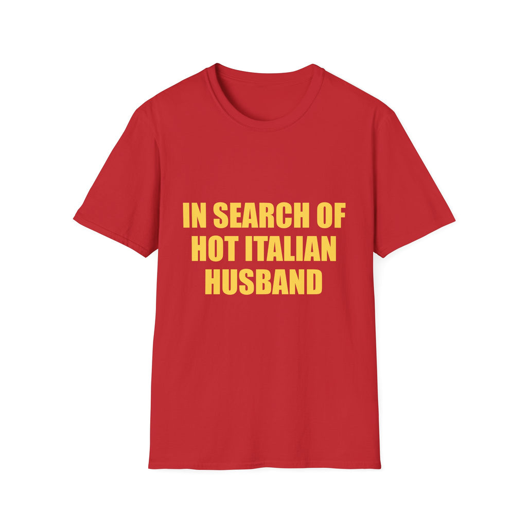 In Search Of Hot Italian Husband Tee