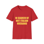 In Search Of Hot Italian Husband Tee