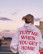 Text Me When You Get Home Hoodie