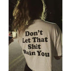 Don't Let That Shit Ruin You Tee