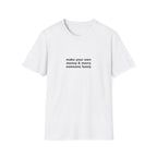 Make Your Own Money & Marry Someone Funny Tee