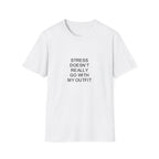 Stress Doesn't Really Go With My Outfit Tee