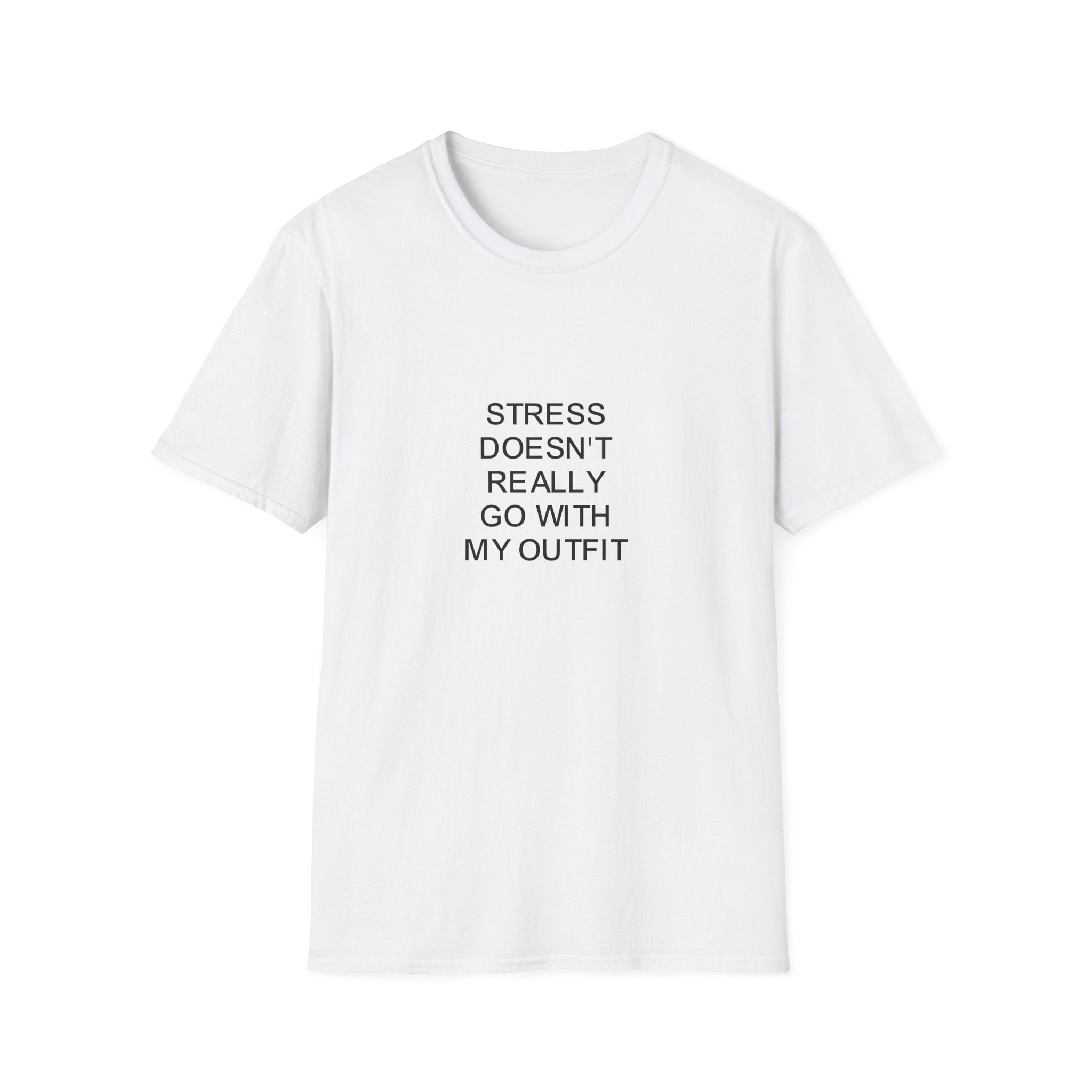 Stress Doesn't Really Go With My Outfit Tee