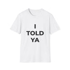 I Told Ya Tee
