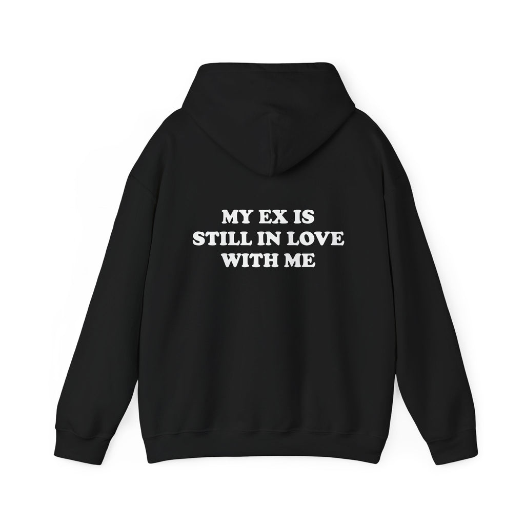 My Ex Is Still In Love With Me Hoodie