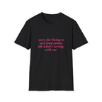 Sorry For Being So Sexy And Funny Idk What's Wrong With Me Tee