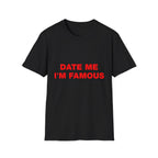 Date Me I'm Famous Tee