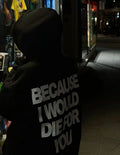 Because I Would Die For You Hoodie