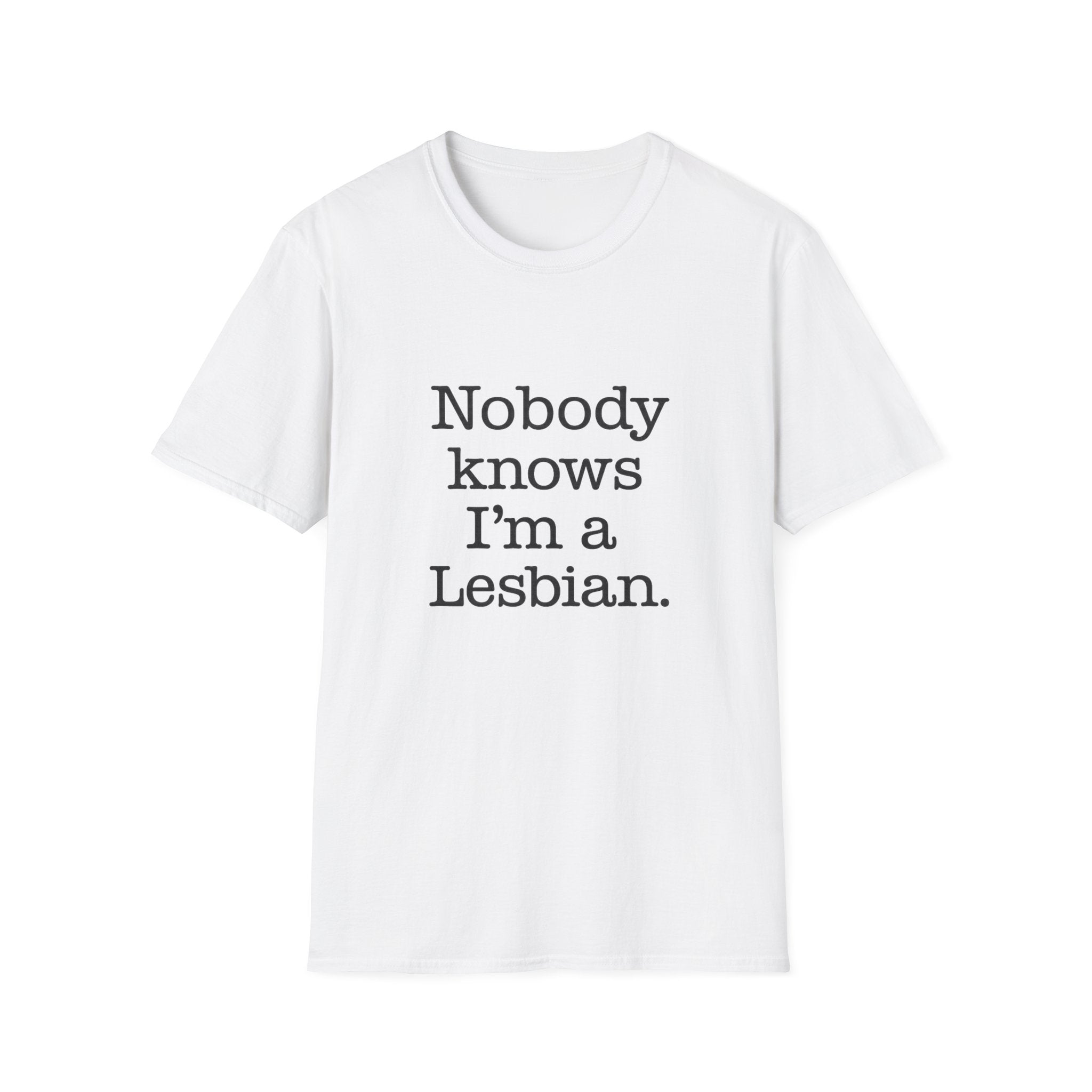 Nobody Knows I'm A Lesbian Tee